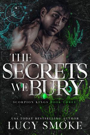 The Secrets We Bury (Scorpion Kings #3)