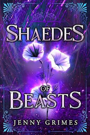 Shaedes of Beasts by Jenny Grimes