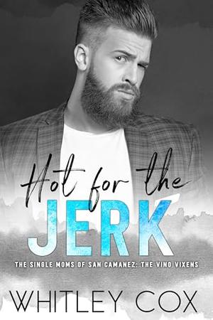Hot for the Jerk by Whitley Cox
