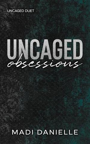 Uncaged Obsessions (Uncaged Duet #2)