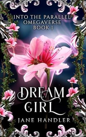 Dream Girl: A Why Choose Omegaverse Fated Mates Romance (Into the Parallel Omegaverse #1)