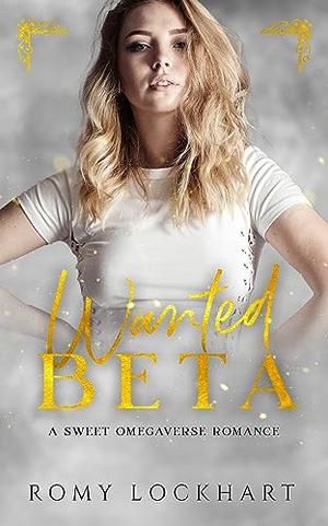 Wanted Beta: A Sweet Omegaverse Romance by Romy Lockhart