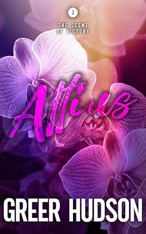 Altius: The Scent of Victory Book Two by Greer Hudson