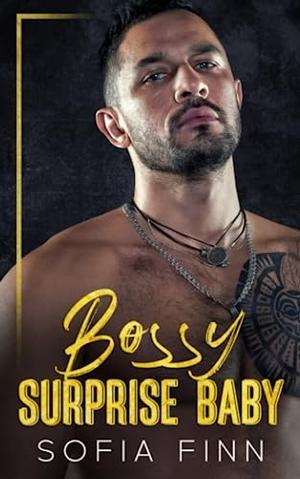 Bossy Surprise Baby by Sofia Finn