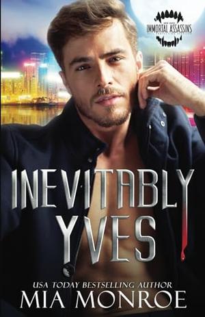 Inevitably Yves (Immortal Assassins #6)