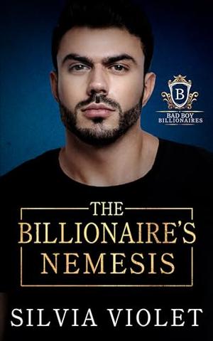 The Billionaire's Nemesis (Bad Boy Billionaires #3)