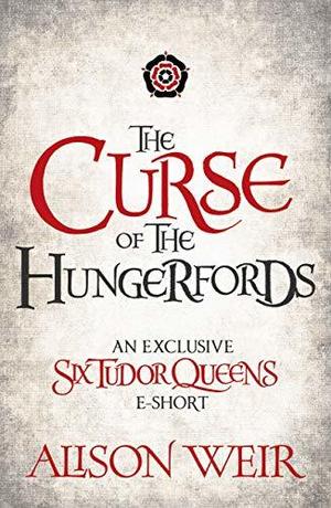 The Curse of the Hungerfords (Six Tudor Queens #4.6)