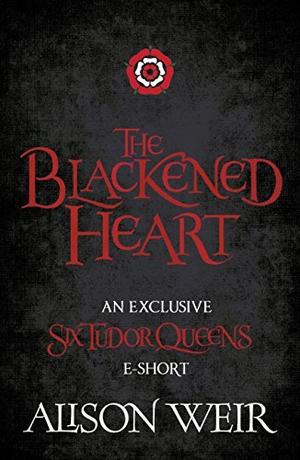 The Blackened Heart (Six Tudor Queens #1.5)