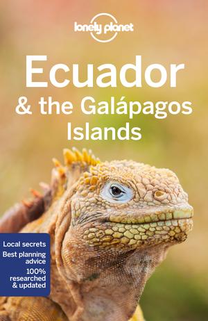 Lonely Planet Ecuador & the Galapagos Islands by Isabel Albiston, Jade Bremner, Brian Kluepfel, Masovaida Morgan, Wendy Yanagihara