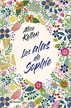 Las alas de Sophie by Alice Kellen