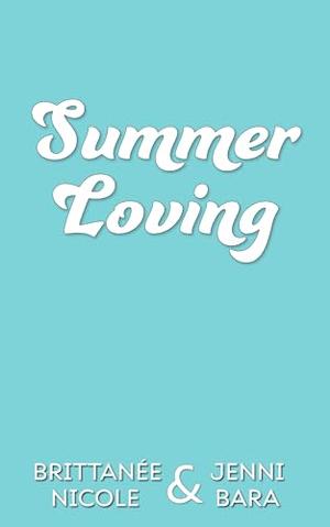 Summer Loving by Brittanee Nicole, Jenni Bara