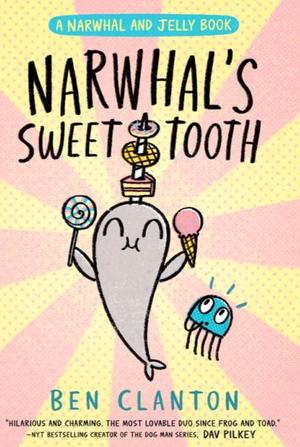 Narwhal's Sweet Tooth (Narwhal and Jelly #9)