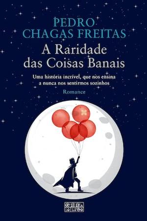 A  Raridade das Coisas Banais by Pedro Chagas Freitas