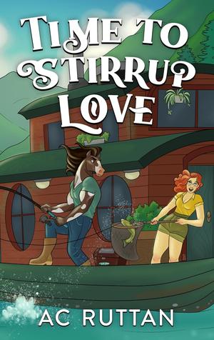 Time to Stirrup Love by A.C. Ruttan