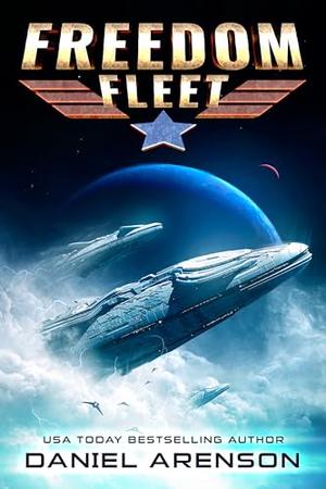 The Freedom Fleet by Daniel Arenson