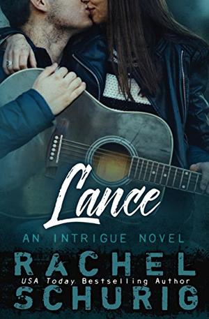 Lance: An Intrigue Novel by Rachel Schurig