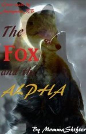 The Fox and The Alpha by MommaShifter