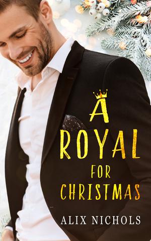 A Royal for Christmas (The Montevor Royals Saga #4)