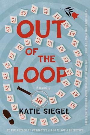 Out of the Loop: A Mystery by Katie Siegel