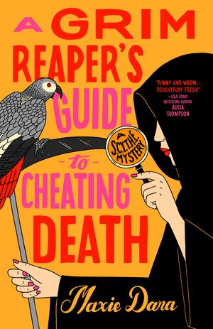 A Grim Reaper's Guide to Cheating Death by Maxie Dara