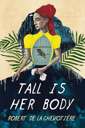 Tall Is Her Body by Robert de la Chevotiere
