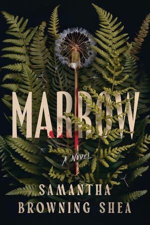 Marrow by Samantha Browning Shea
