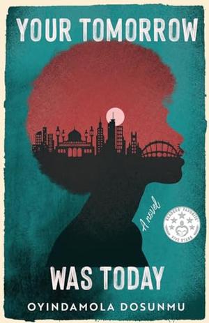 Your Tomorrow Was Today by Oyindamola Dosunmu