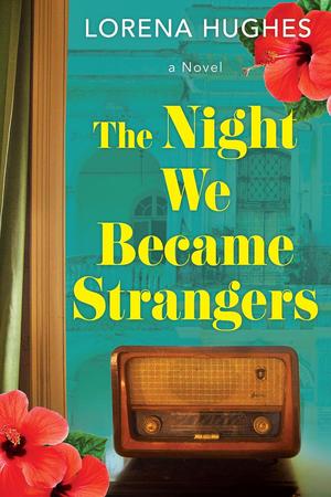 The Night We Became Strangers by Lorena Hughes