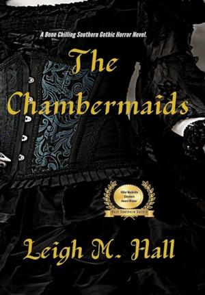 The Chambermaids by Leigh M. Hall
