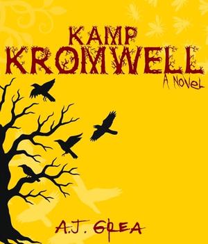 Kamp Kromwell: A Novel by A.J. Grea