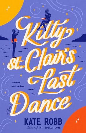Kitty St. Clair's Last Dance by Kate Robb