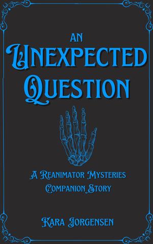 An Unexpected Question (The Reanimator Mysteries #2.5)