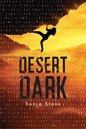 Desert Dark: A Desert Dark Novel by Sonja Stone