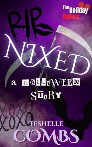 Nixed: A Halloween Story by Teshelle Combs