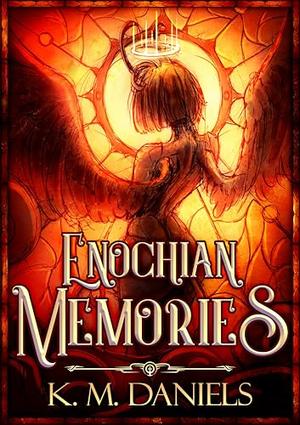 Enochian Memories by K.M. Daniels