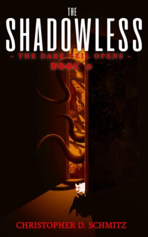 The Dark Veil Opens: Shadowless Book 0 by Christopher D. Schmitz