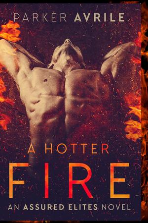 A Hotter Fire by Parker Avrile