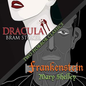 Two Horror Classics: Frankenstein and Dracula by Mary Wollstonecraft Shelley, Gildart Jackson, Bram Stoker
