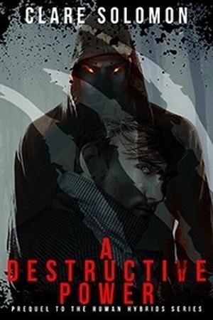 A Destructive Power (Human Hybrids #0.5)