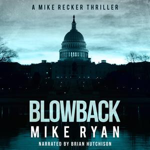 Blowback: The Silencer series, Book 4 by Mike Ryan, Brian Hutchison