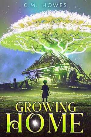 Growing Home by C.M. Howes