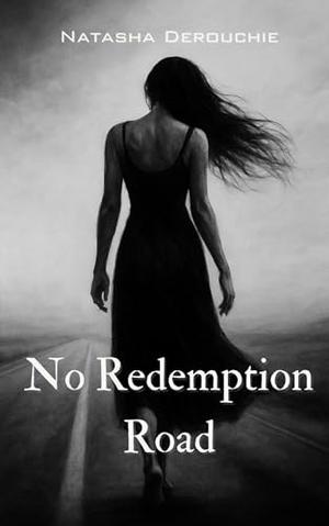 No Redemption Road by Natasha Derouchie