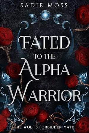 Fated to the Alpha Warrior by Sadie Moss