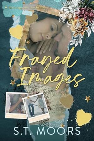 Frayed Images by S.T. Moors