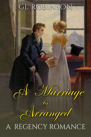 A Marriage Is Arranged by G.L. Robinson