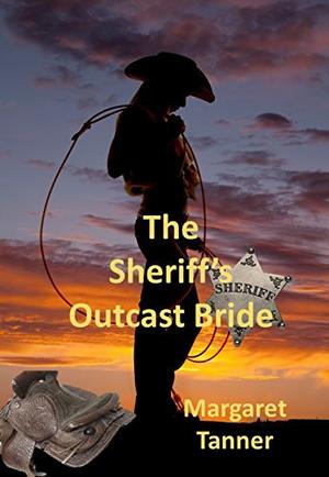 The Sheriff's Outcast Bride by Margaret Tanner