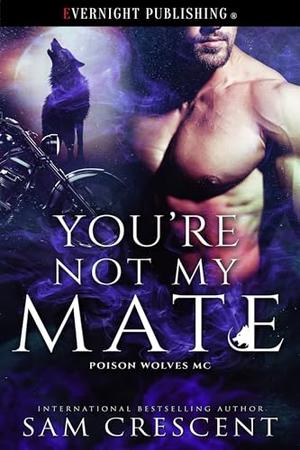 You're Not My Mate by Sam Crescent