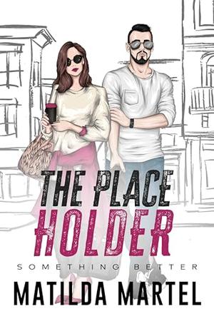 The Placeholder by Matilda Martel