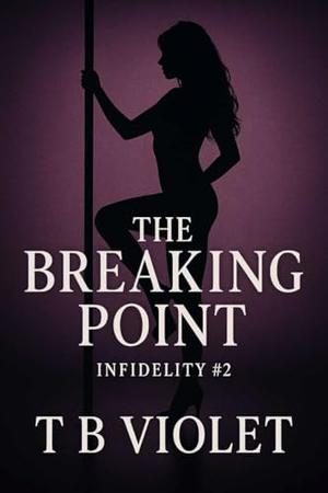 The Breaking Point (Infidelity #2)