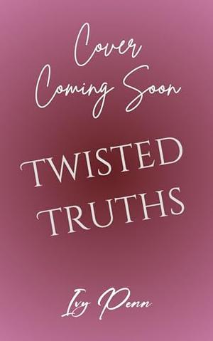 Twisted Truths by Ivy Penn